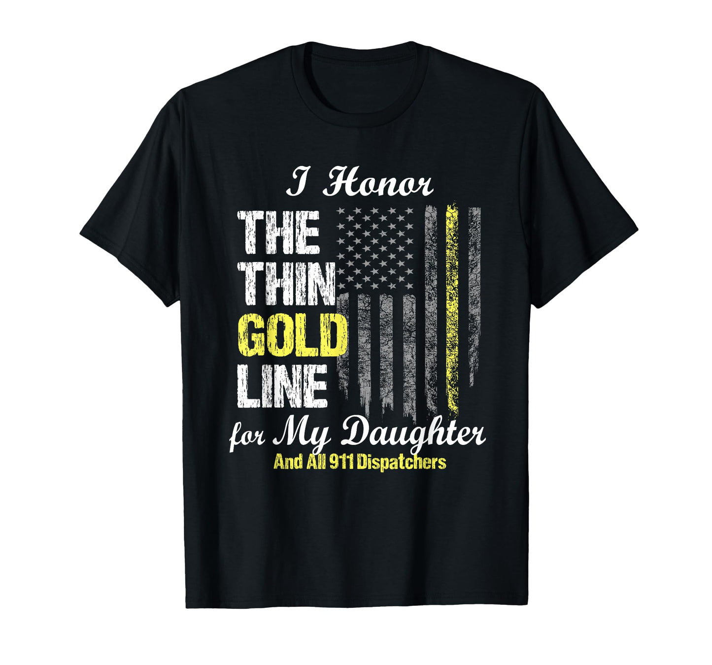 911 dispatcher gifts - Thin Gold Line to honor my daughter T-Shirt