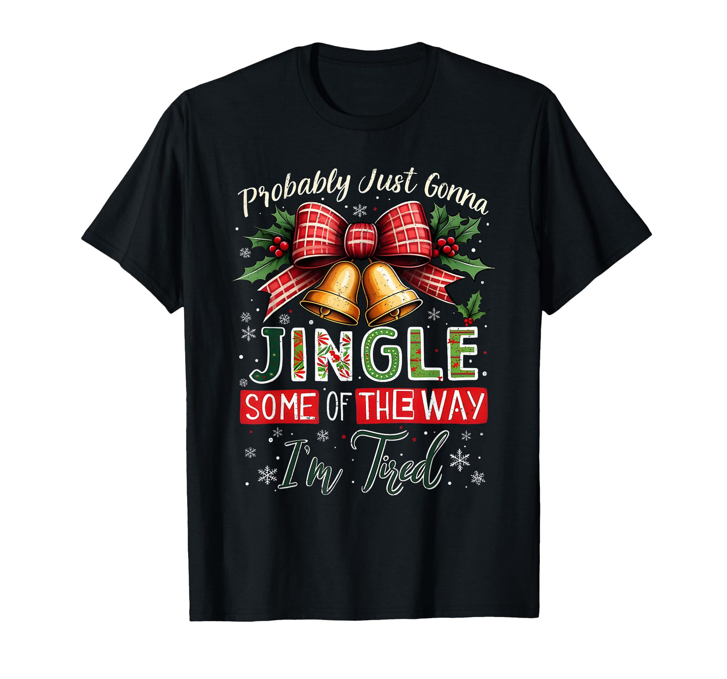 Probably Just Gonna Jingle Some of The Way Christmas T-Shirt