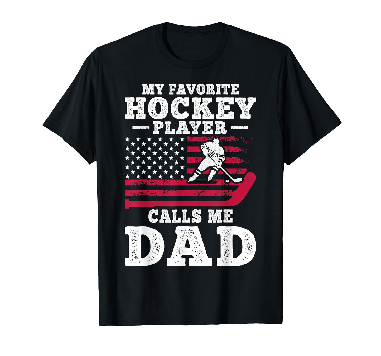 My Favorite Hockey Player Calls Me Dad USA Flag T-Shirt