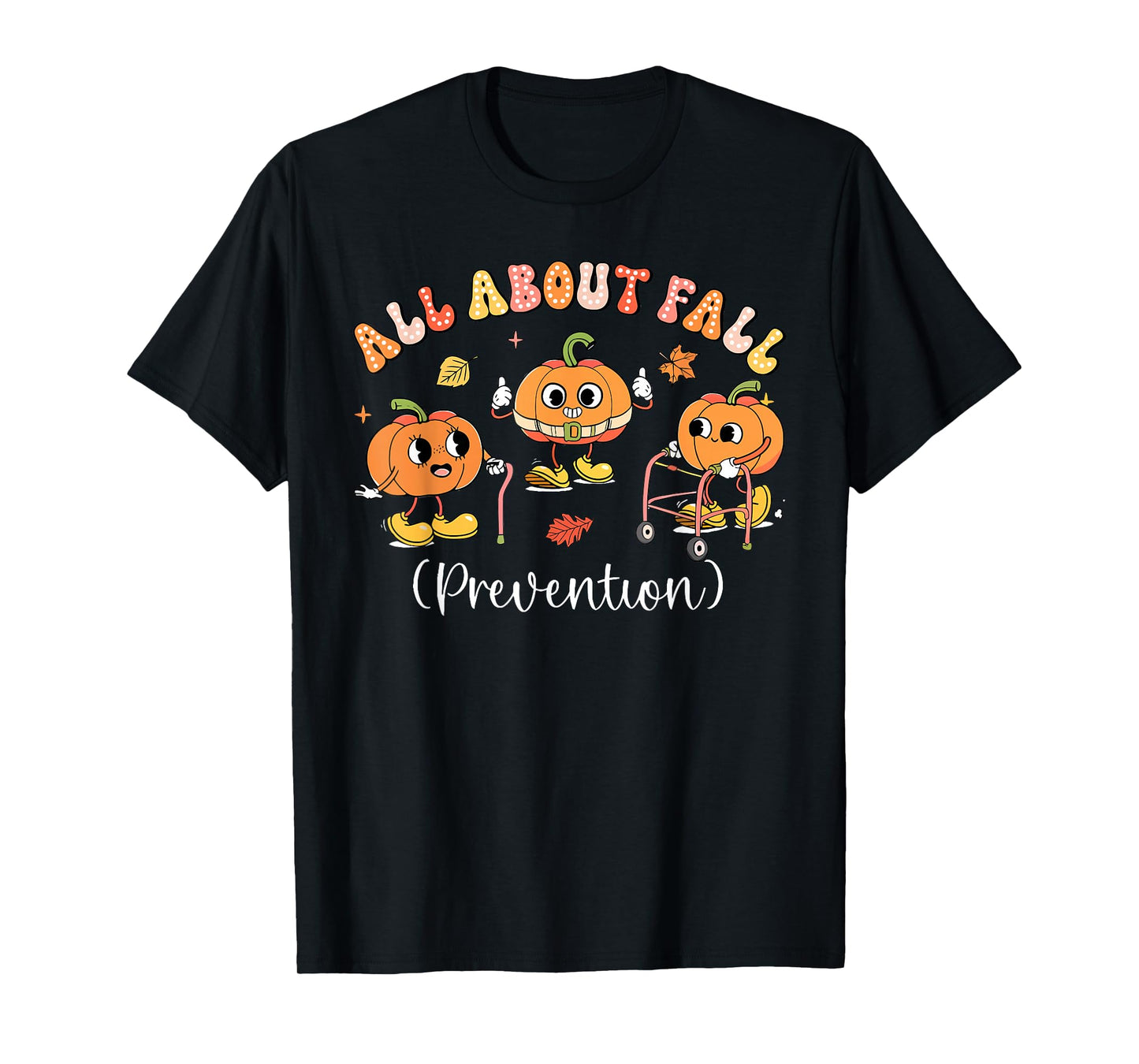 All About Fall Prevention Thanksgiving Autumn Nurse Therapy T-Shirt