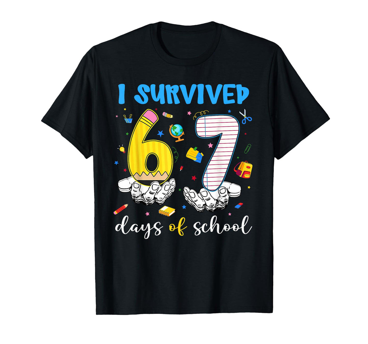 I Survived 67 Days of School Six Seven Hands Teachers Kids T-Shirt