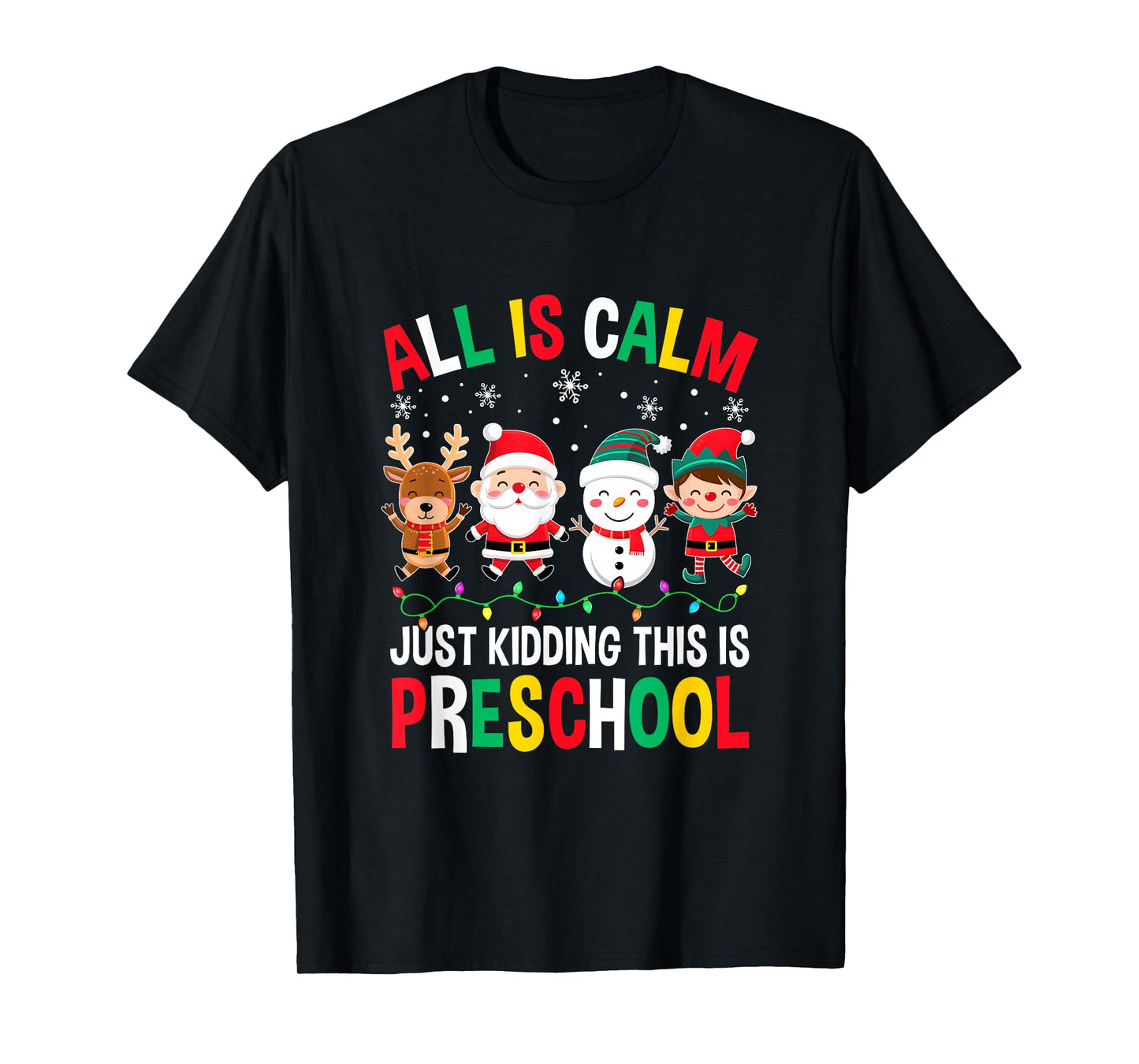 All Is Calm Just Kidding This Is Preschool Christmas T-Shirt