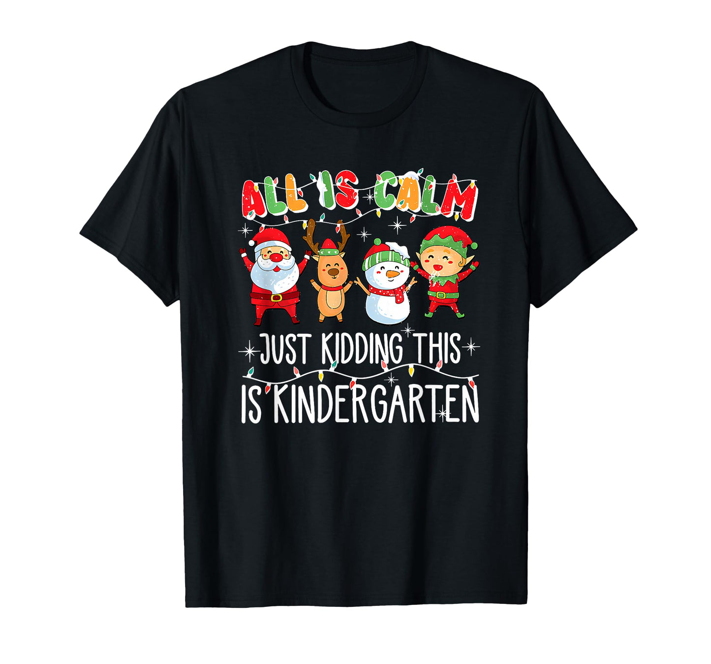 All is Calm just Kidding This is Kindergarten T-Shirt