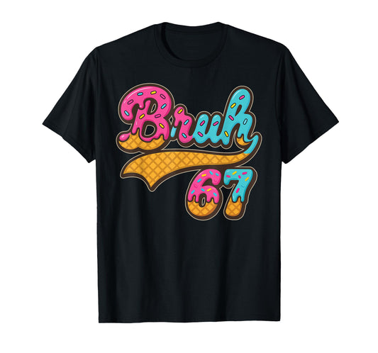 67 Meme Bruh Ice Cream Drip Six Seven Funny Numbers 6 7 T-Shirt