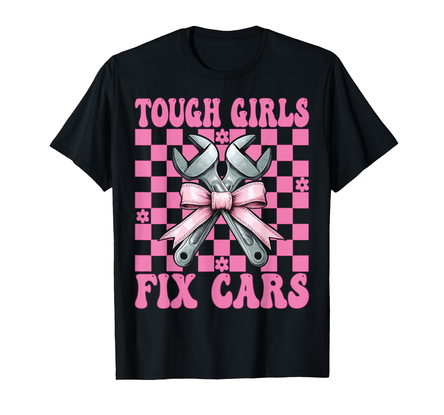 Car Mechanic Girl Garage Wrench Mom Tough Girls Fix Cars T-Shirt