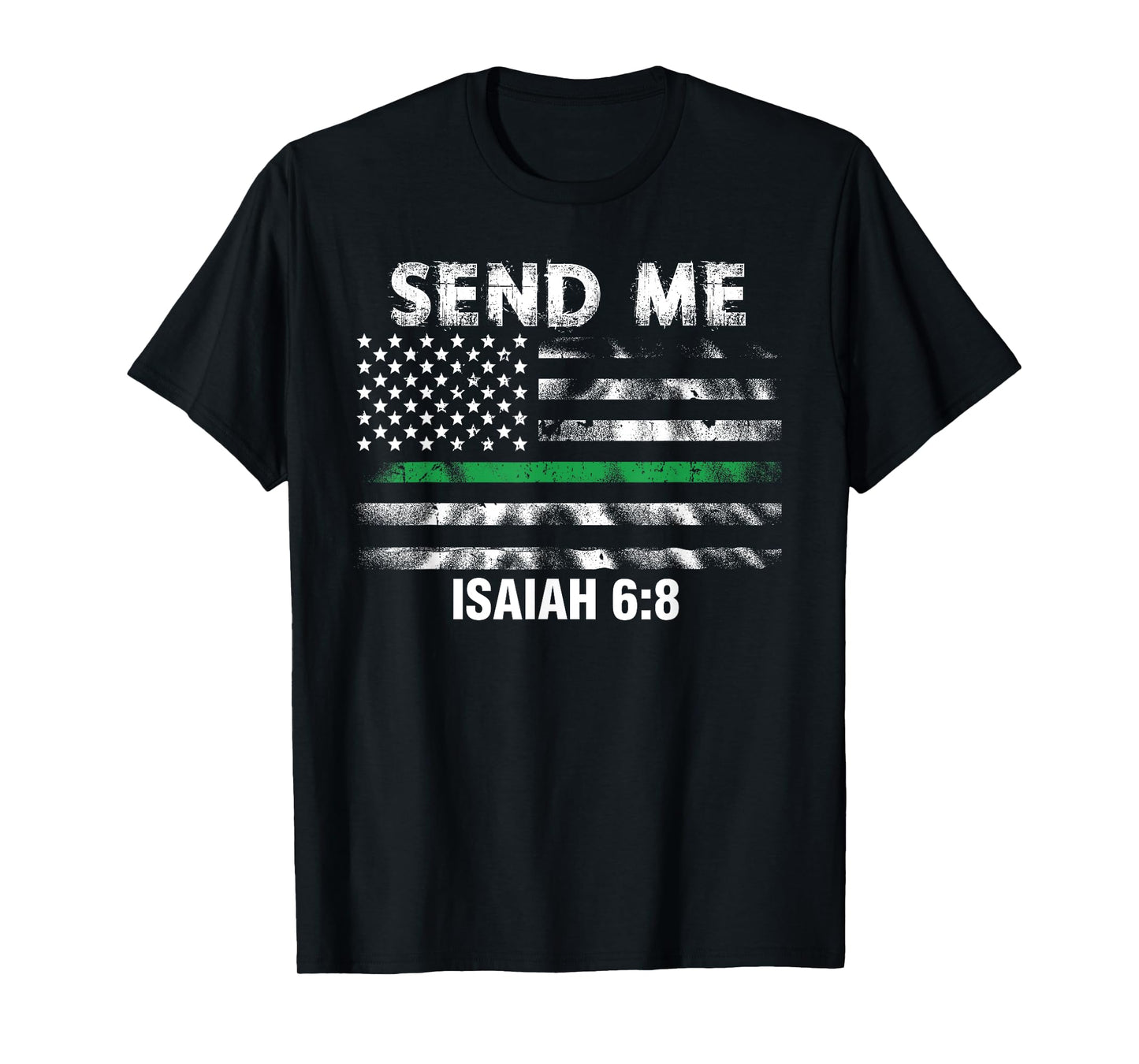Military Veteran Solider Send Me Thin Green Line Flag T-Shirt