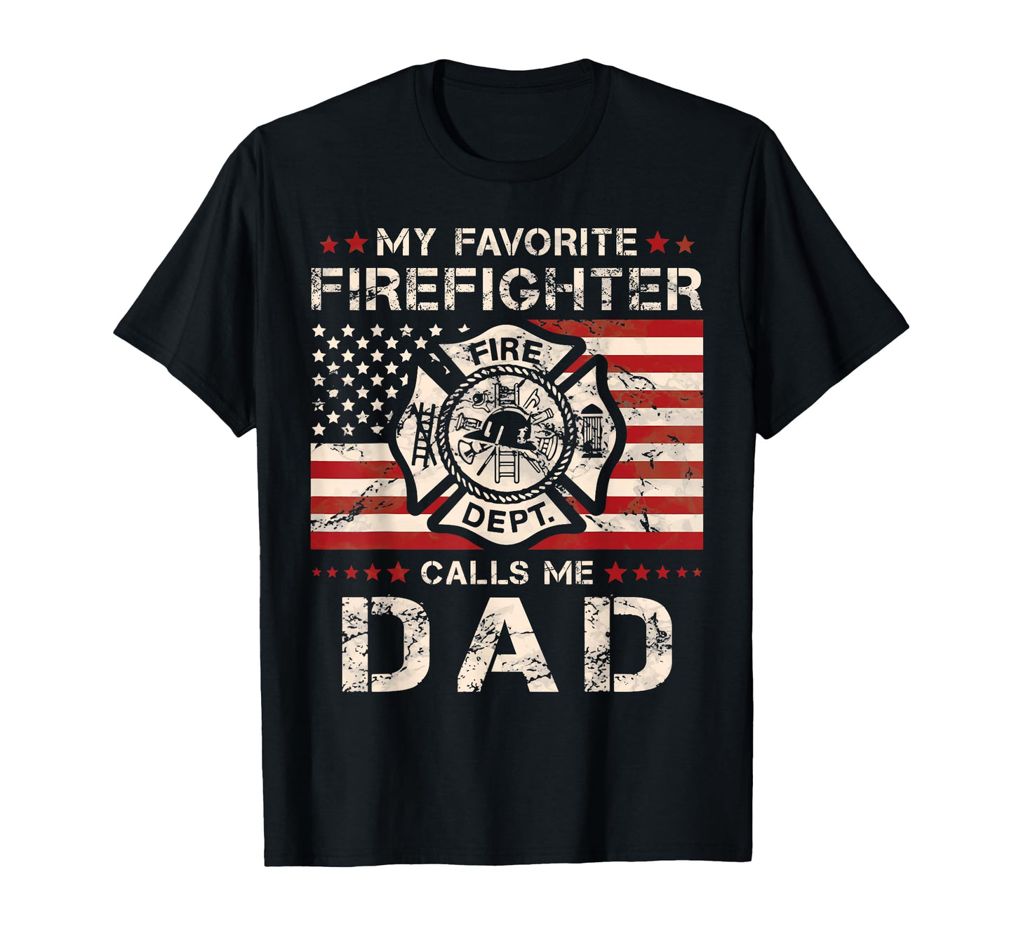 My Favorite Firefighter Calls Me Dad Fireman Father Saying T-Shirt