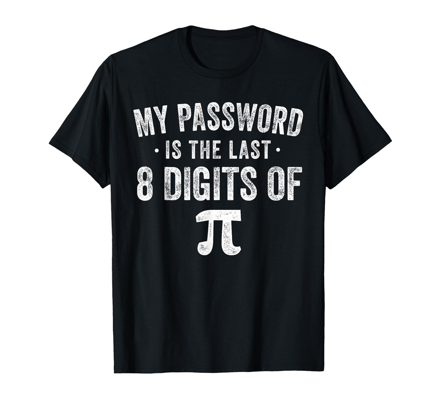 My Password is The Last 8 Digits of Pi Funny Math T-Shirt