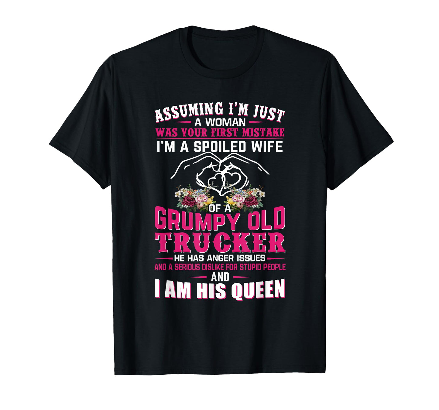 Assuming Woman I'm A Spoiled Wife of A Grumpy Old Trucker T-Shirt