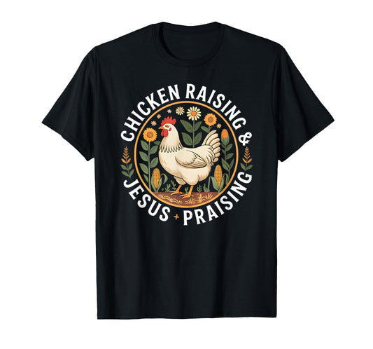 Chicken Raising & Jesus Praising T-Shirt