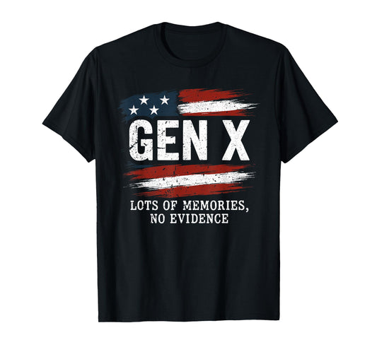 Gen X Lots of Memories No Evidence USA Flag Humor Quote T-Shirt