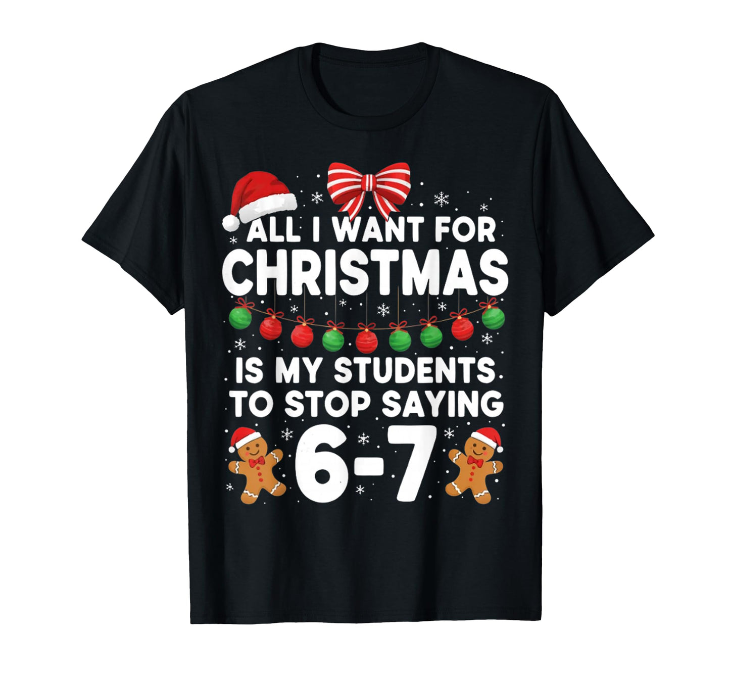 Students Saying 6-7 67 Six Seven Funny Teacher Christmas T-Shirt