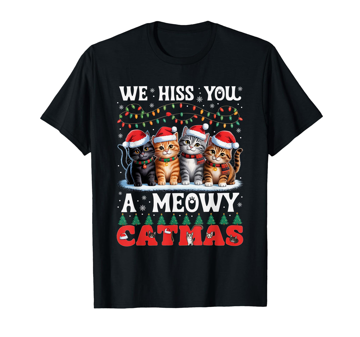 We Hiss You A Meowy Catmas Funny Cat Christmas Ugly Xmas T-Shirt