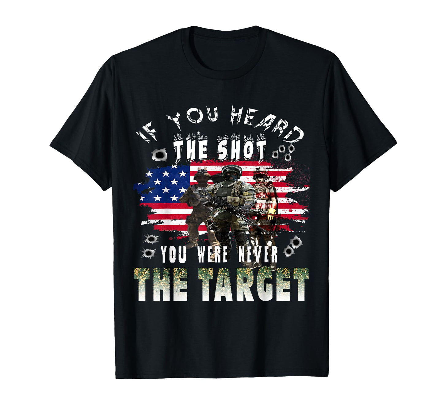 If you heard the shot you were never the target T-Shirt