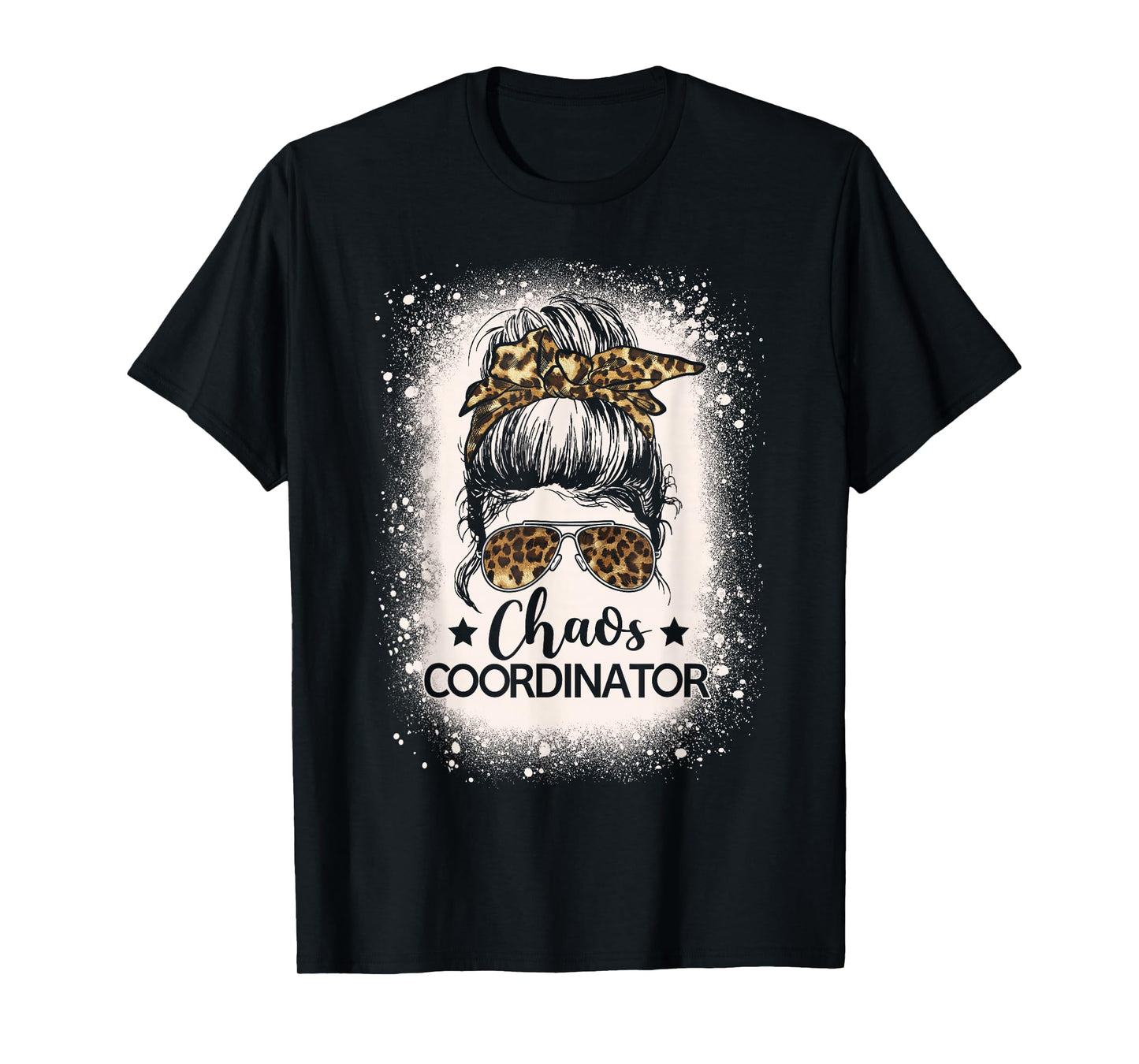 Chaos Coordinator Leopard Messy Bun Bleached Girls Women T-Shirt