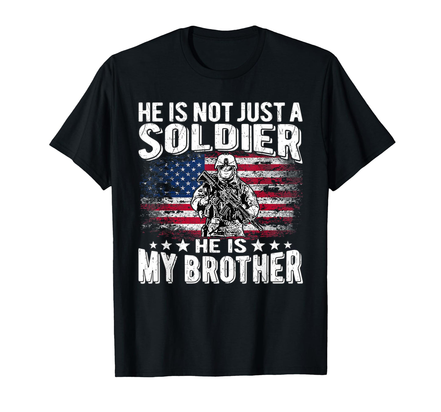 He is Not Just A Soldier He is My Brother Proud Army Sibling T-Shirt