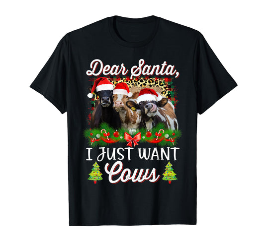 Cow Christmas Dear Santa I Just Want Cows Funny Bring Cows T-Shirt
