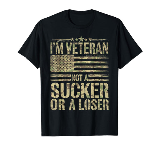 American Soldier US I'm Veteran Not A Sucker Or A Loser T-Shirt