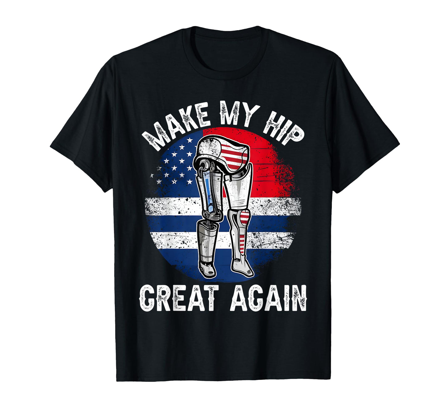 Make My Hip Great Again Funny Hips Surgery Recovery Get Well T-Shirt