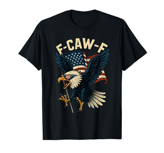 F-Caw-F Funny Bald Eagle Humor Quote 4th of July Meme T-Shirt