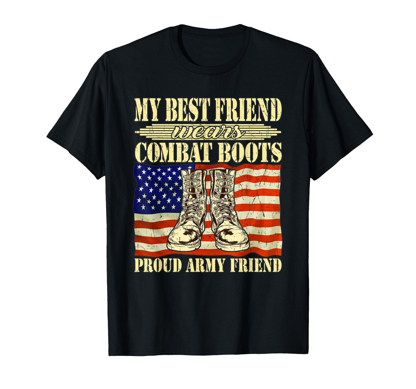 My Best Friend Wears Combat Boots Proud Army Friend Buddy T-Shirt