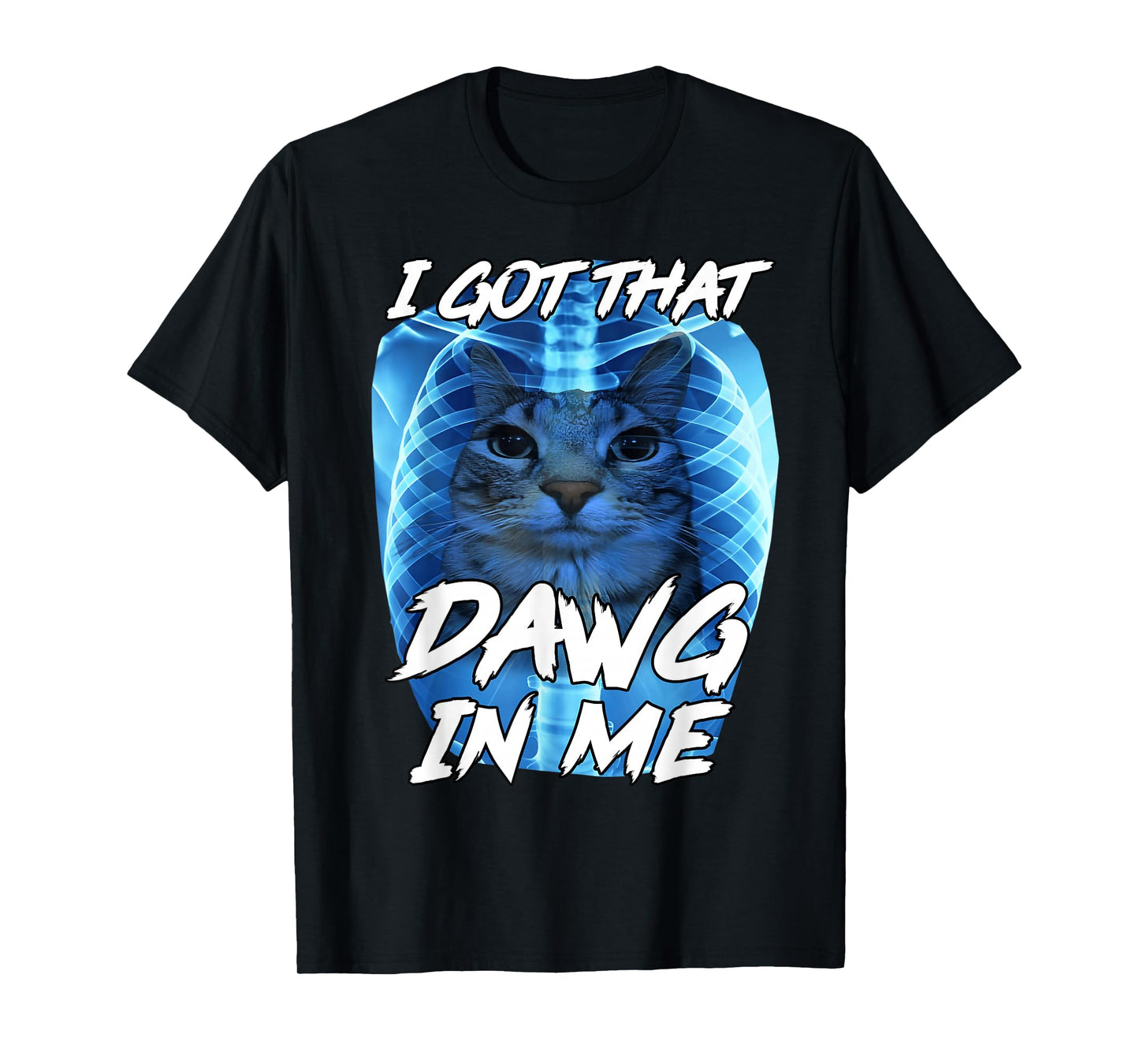 I Got That Dawg in Me Xray Cat Brainrot Funny Cat Meme T-Shirt
