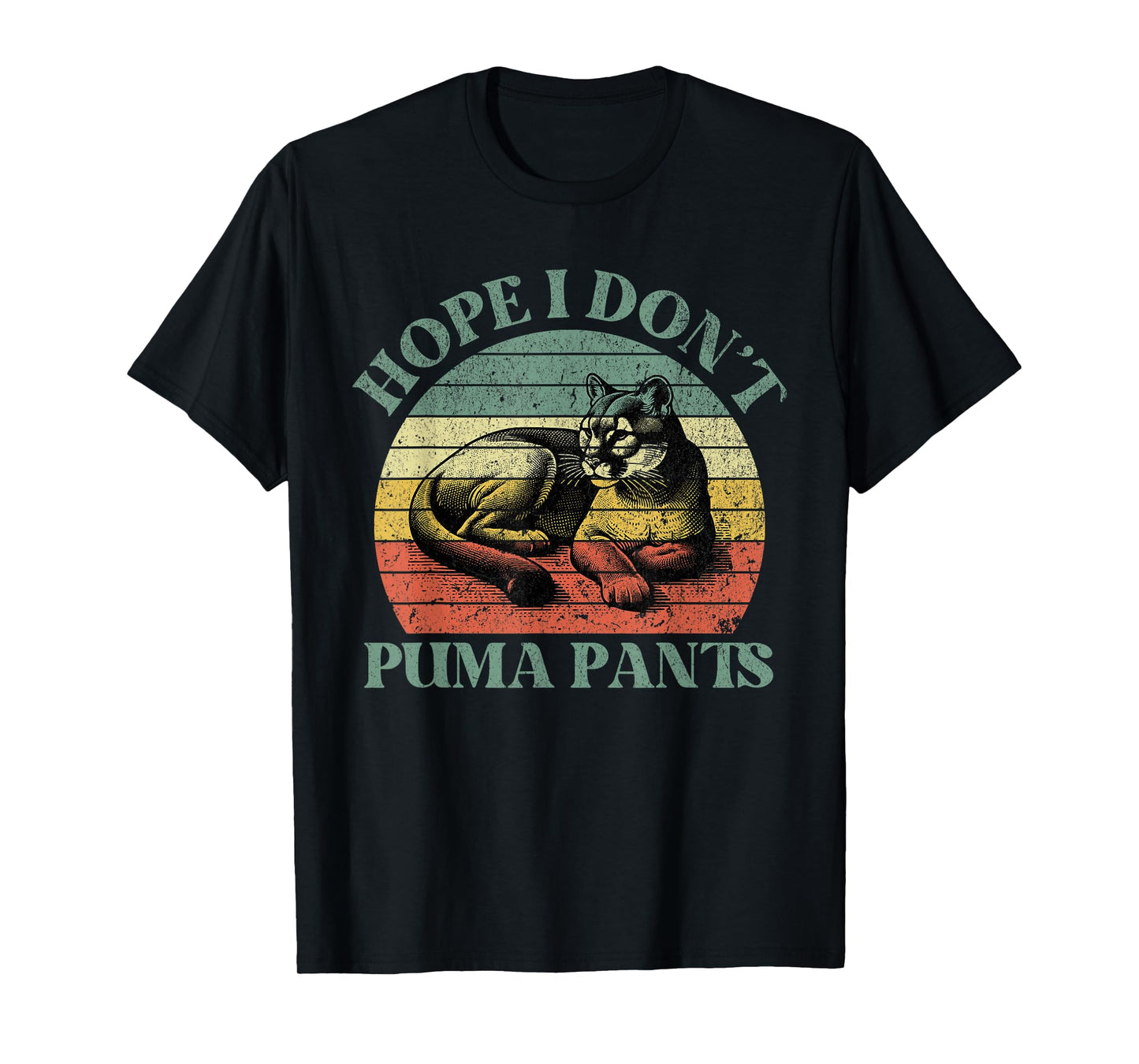 Hope I Don't Puma Pants Funny Unhinged Puma Cat Pun T-Shirt