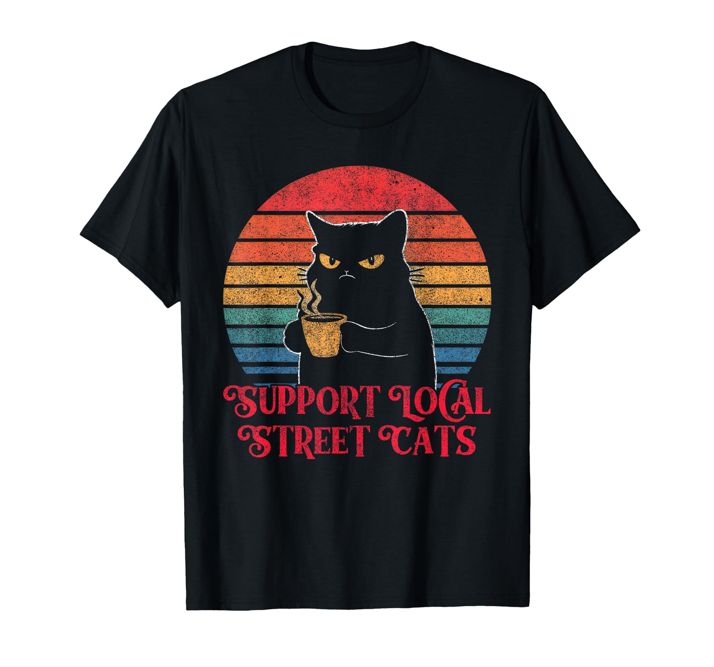 Retro Support Local Street Cats Funny Sarcastic Cat Lover T-Shirt for Men Women Kids