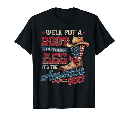 We'll Put A Boot In Your Ass Western Cowgirl 4th Of July T-Shirt