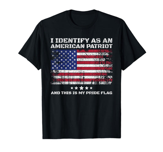 I Identify As an American Patriot and This is My Pride Flag T-Shirt