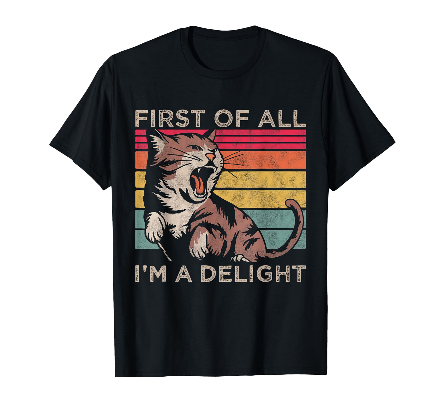 First Of All I'm A Delight, Sarcastic Funny Angry Cat Lover T-Shirt