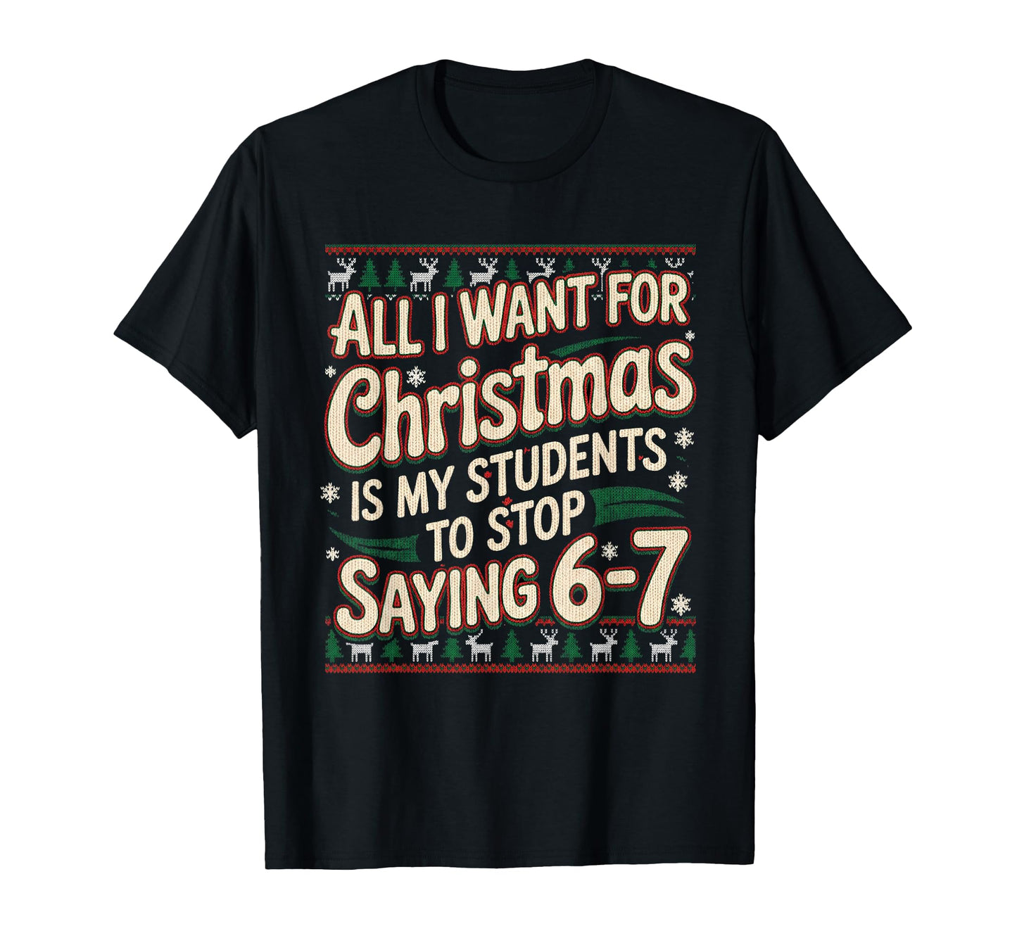 Students Saying 67 Christmas Teacher Ugly Christmas T-Shirt