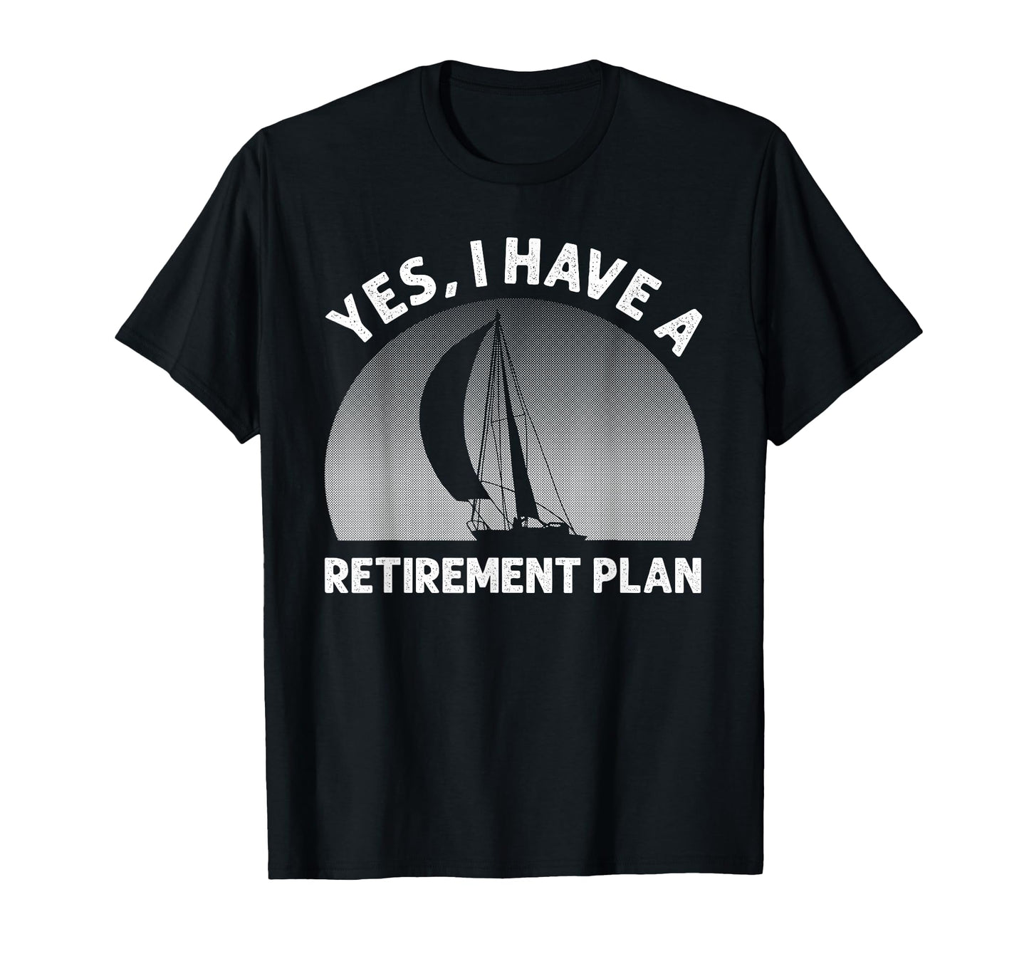 Funny Sailing Designs for Men Women Sailing Retirement Plan T-Shirt