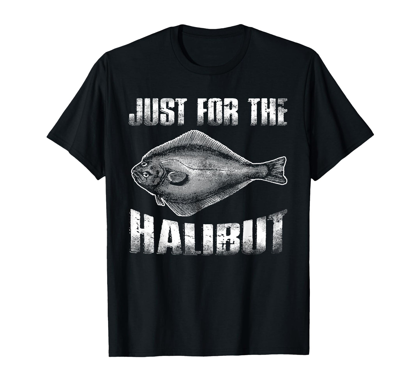 Just for the Halibut Shirt T-Shirt