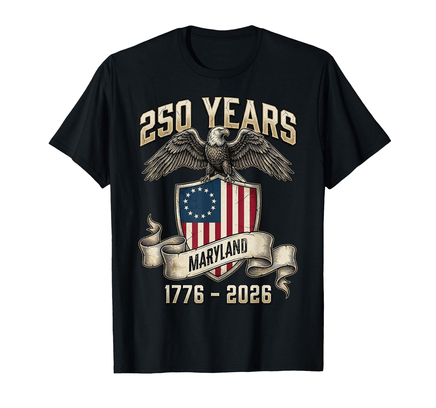 Eagle and Flag 250 Years 1776-2026 250th Birthday Maryland T-Shirt