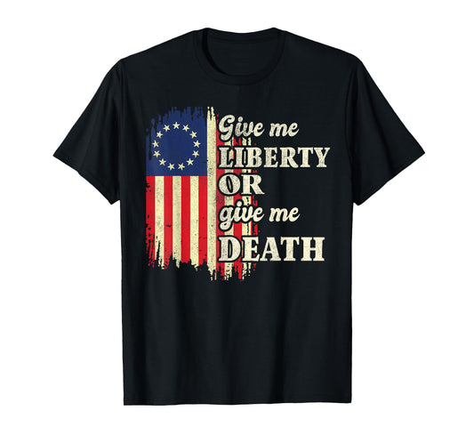 Give Me Liberty Or Give Me Death 4th July America Men Women T-Shirt