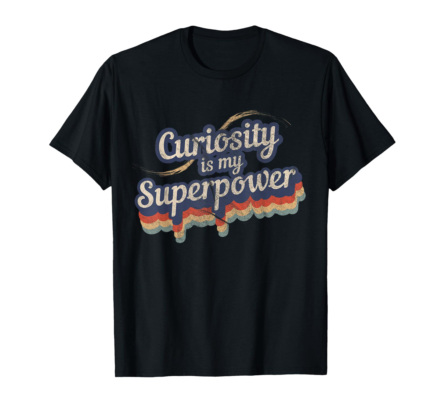 Curiosity Is My Superpower Design Curiosity T-Shirt