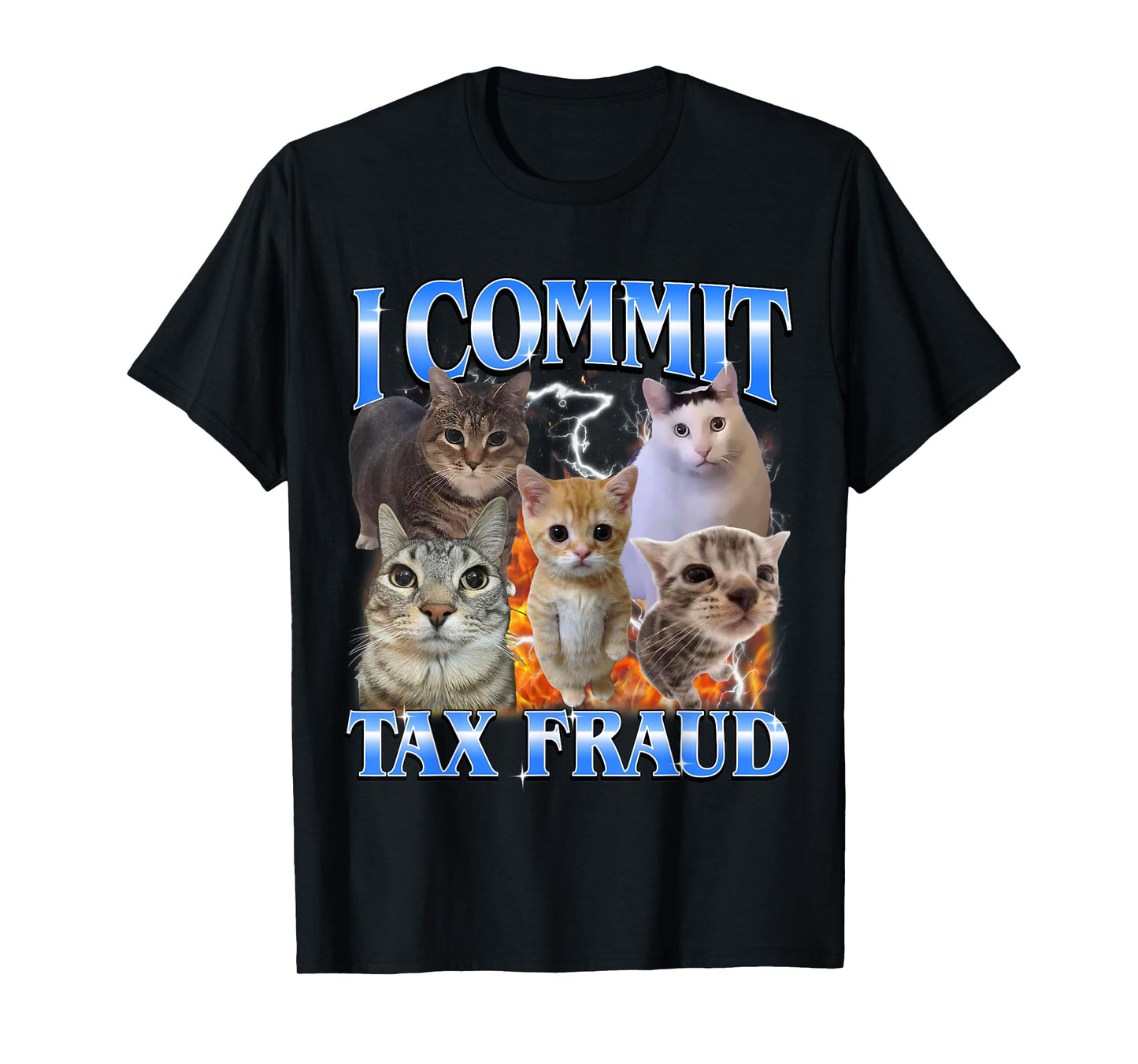 I Commit Tax Fraud Funny Cat Meme Bootleg Graphic Men Women T-Shirt