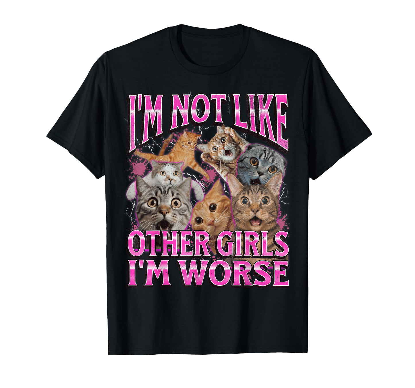 I'm Not Like Other Girls I'm Worse Funny Cat Meme Bootleg T-Shirt