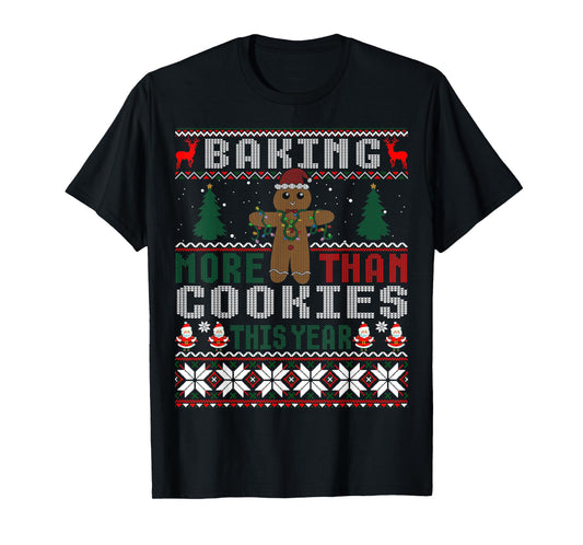 Baking More Than Cookies This Year Ugly Christmas Sweater T-Shirt