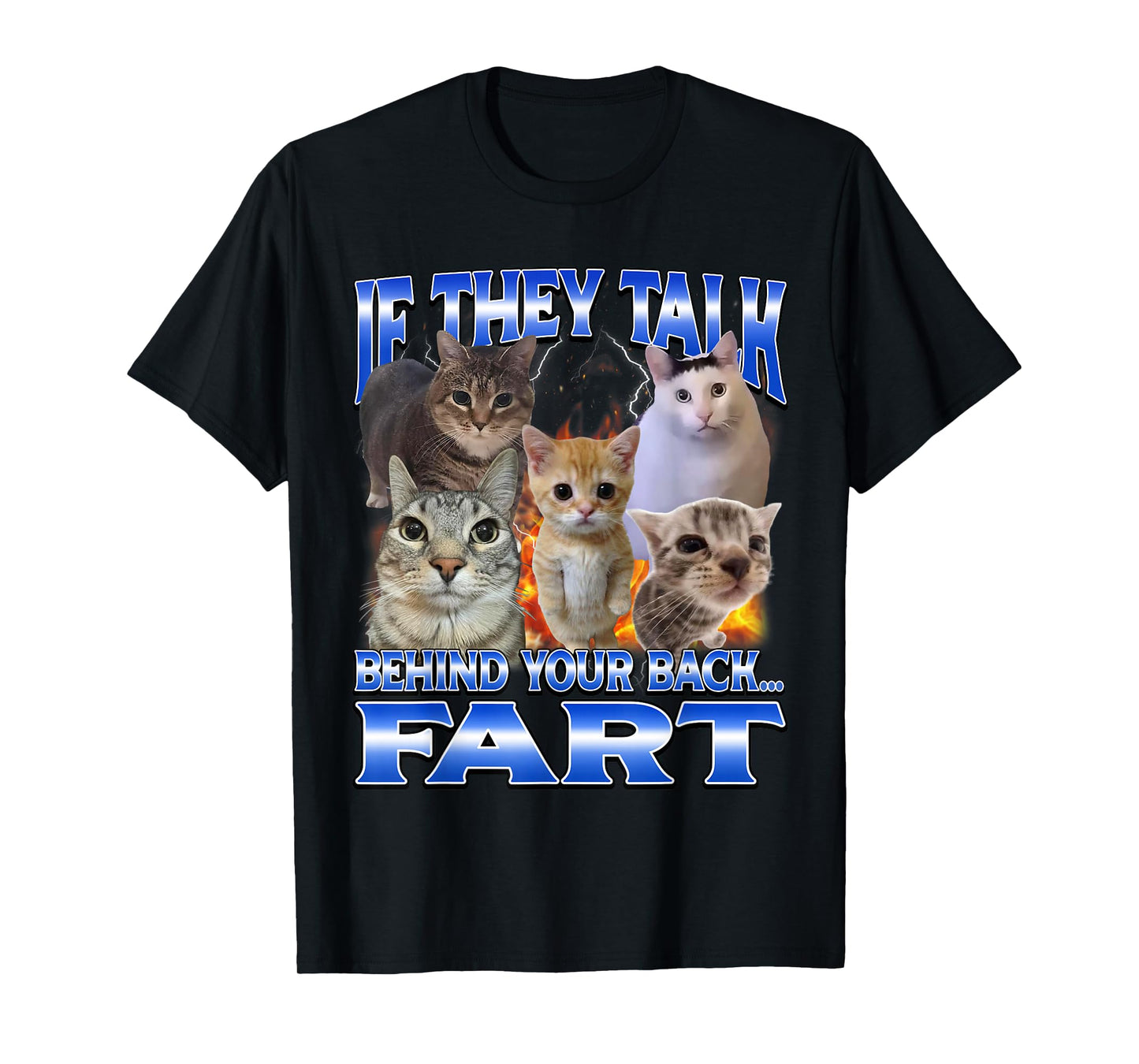 If They Talk Behind Your Back Fart Funny Cat Meme Bootleg T-Shirt