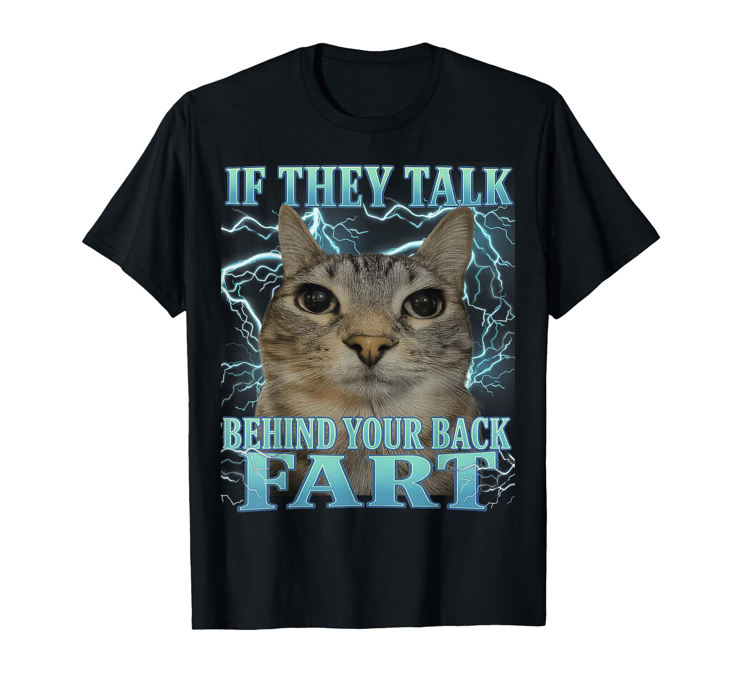If They Talk Behind Your Back Fart Cat Meme Funny Men Women T-Shirt
