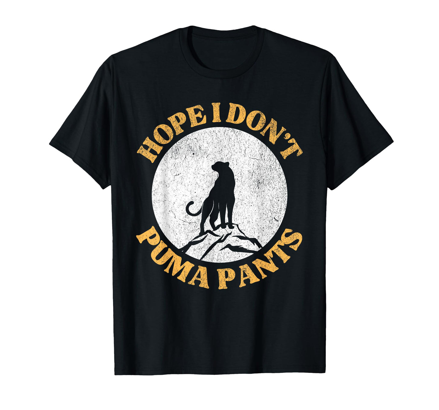 Hope I Don't Puma Pants Funny Unhinged Puma Cat Pun T-Shirt for Men Women