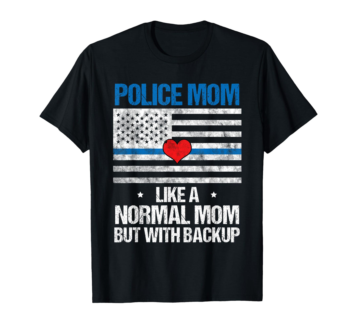Police Mom Like a Normal Mom but with Backup T-Shirt
