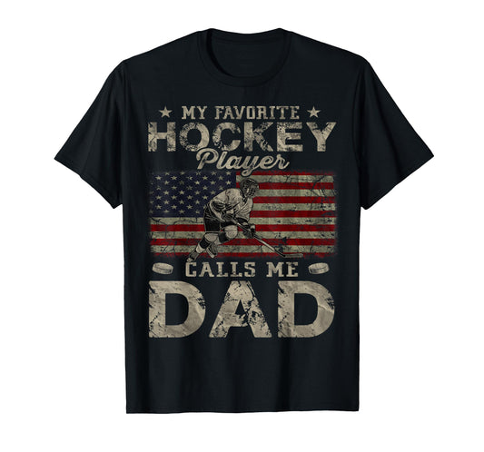 My Favorite Hockey Player Calls Me Dad Father's Day Daddy T-Shirt