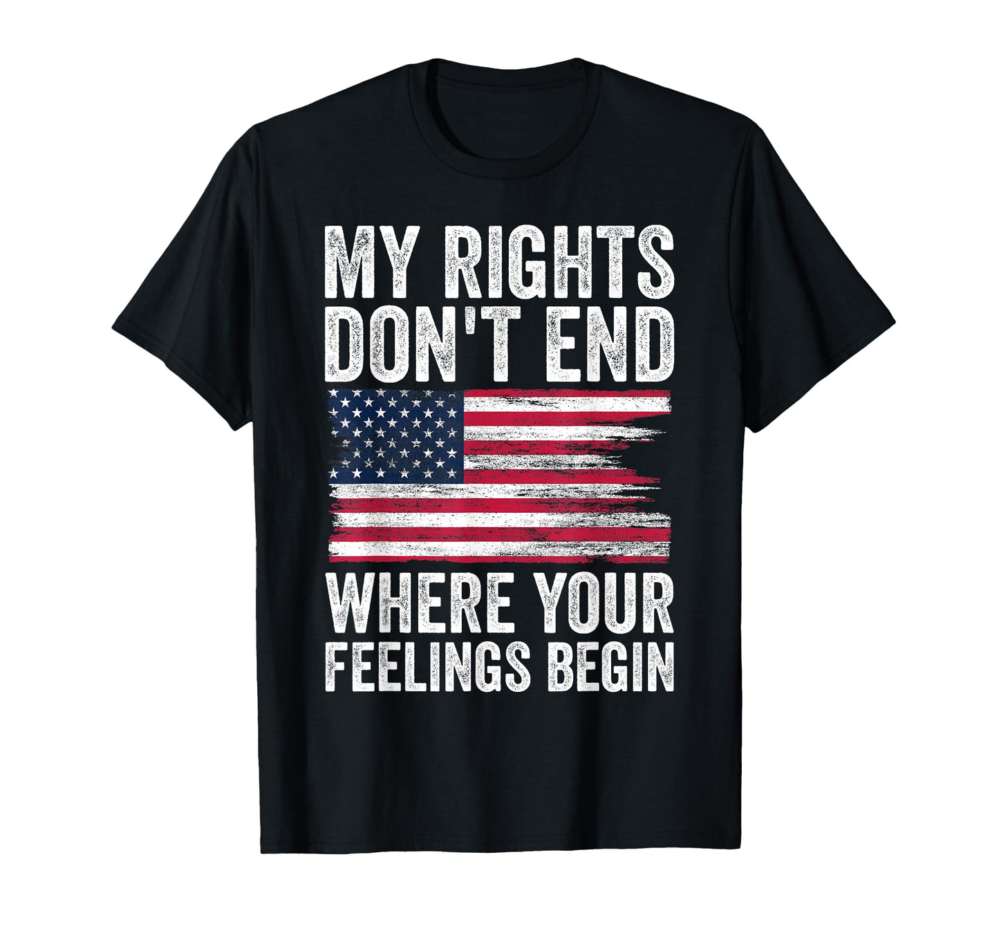 My Rights Don't End Where Your Feelings Begin T-Shirt