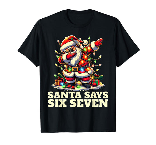 Funny Six Seven Christmas 6-7 Meme Santa 6 7 Santa Says 67 T-Shirt