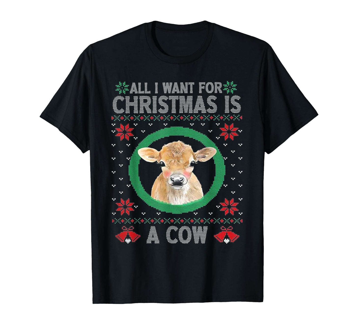 All I Want For Christmas Is A Cow T-Shirt