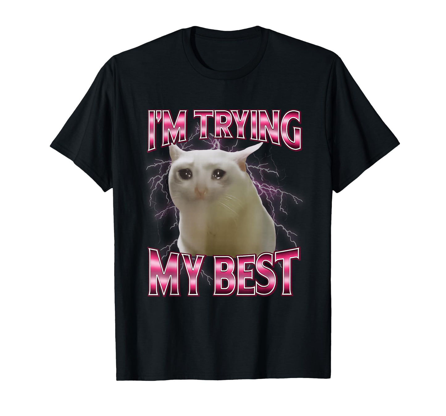 I'm Trying My Best Silly Crying Cat Meme Funny Cats Animals T-Shirt