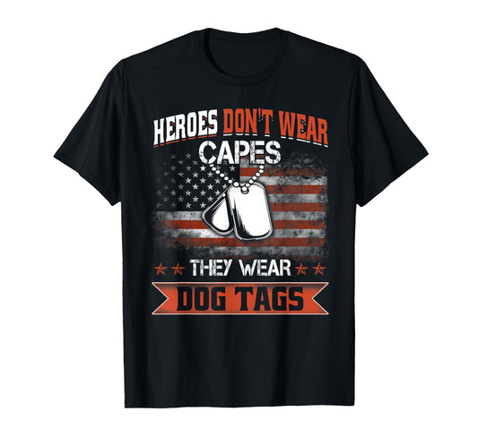 Heroes Don't Wear Capes, They wear Dog Tags Veteran Shirt T-Shirt